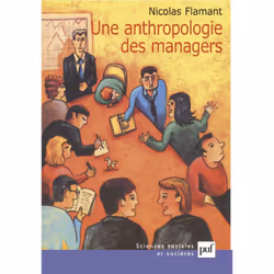 ISBN Une anthropologie des managers, Économie, Français, 224 pages