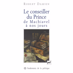 ISBN Le conseiller du Prince, de Machiavel à nos jours, philosophie, Français, 448 pages