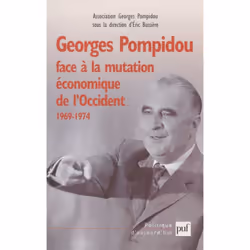 ISBN Georges Pompidou face à la mutation économique de l'Occident, 1969-1974, histoire, Français, 440 pages