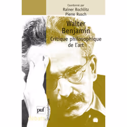 ISBN Walter Benjamin. Critique philosophique de l'art, philosophie, Français, 176 pages