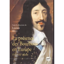 ISBN La présence des Bourbons en Europe, XVIe-XXIe siècle, histoire, Français, 400 pages