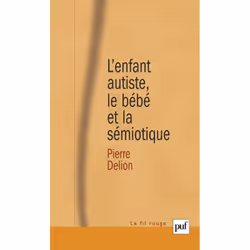 ISBN L'enfant autiste, le bébé et la sémiotique, Psychologie, Français, 264 pages