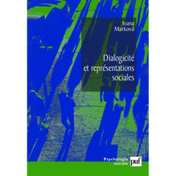 Dialogicité et représentations sociales - La dynamique de l'esprit. Traduit de l'anglais par Sylvine Muller (Broché)