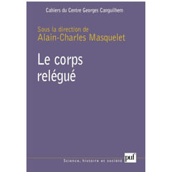 Le corps relégué - Cahiers du Centre Georges Canguilhem, n° 1 (Broché)