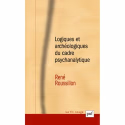 ISBN Logiques et archéologiques du cadre psychanalytique, Psychologie, Français, 256 pages