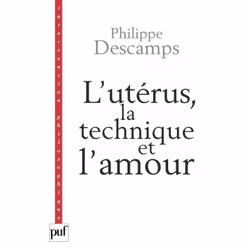 ISBN L'utérus, la technique et l'amour, philosophie, Français, 216 pages