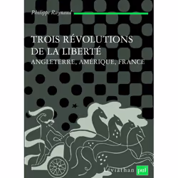 ISBN Trois révolutions de la liberté. Angleterre, Amérique, France, philosophie, Français, 400 pages