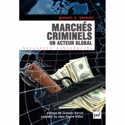 ISBN Marchés criminels. Un acteur global, Loi, Français, 304 pages