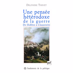 ISBN Une pensée hétérodoxe de la guerre. De Hobbes à Clausewitz, philosophie, Français, 192 pages
