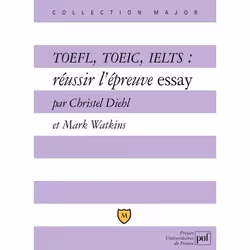 ISBN TOEFL, TOEIC, IELTS : réussir l'épreuve essay, Littérature, 304 pages