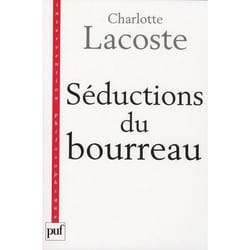 Séductions du bourreau. Négation des victimes