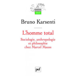 L'homme total - Sociologie, anthropologie et philosophie chez Marcel Mauss (Broché)