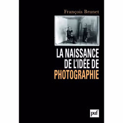 ISBN La naissance de l'idée de photographie, histoire, Français, 368 pages