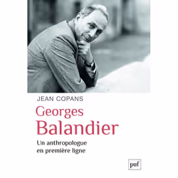 ISBN Georges Balandier, un anthropologue en première ligne, Education, Français, 320 pages