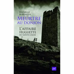 ISBN Meurtre au donjon. L'affaire Huguette de Sainte-Croix, histoire, Français, 248 pages