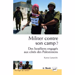 ISBN Militer contre son camp ? Des Israéliens engagés aux côtés des Palestiniens, Education, Français, 228 pages