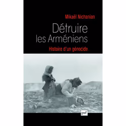 ISBN Détruire les Arméniens. Histoire d'un génocide, histoire, Français, 280 pages