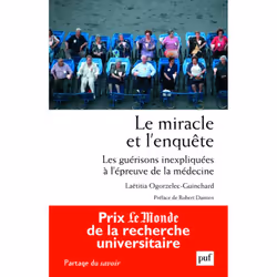 ISBN Le miracle et l'enquête. Les guérisons inexpliquées à l'épreuve de la médecine, histoire, Français, 264 pages