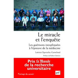 ISBN Le miracle et l'enquête. Les guérisons inexpliquées à l'épreuve de la médecine livre histoire Français