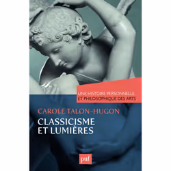 ISBN Classicisme et Lumières. Une histoire personnelle et philosophique des arts, histoire, Français, 152 pages