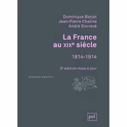 ISBN La France au XIXe siècle, 1814-1914, histoire, Français, 704 pages