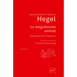 Le magnétisme animal - Naissance de l'hypnose. Traduit et annoté par François Roustang (Poche)