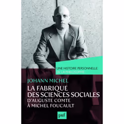 ISBN La fabrique des sciences sociales, d'Auguste Comte à Michel Foucault. Une histoire personnelle de la philosophie, philos ...