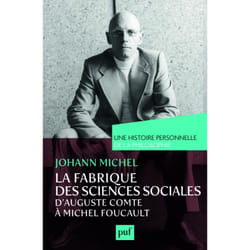 ISBN La fabrique des sciences sociales, d'Auguste Comte à Michel Foucault. Une histoire personnelle de la philosophie