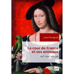 ISBN La cour de France et ses animaux (XVIe-XVIIe siècles) livre histoire Français