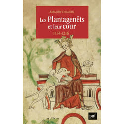 Les Plantagenêts et leur cour (1154-1216) (Broché)