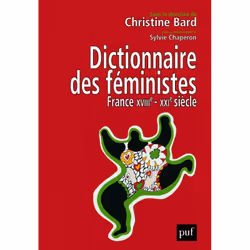 ISBN Dictionnaire des féministes. France - XVIIIe-XXIe siècle, Education, Français, 1754 pages