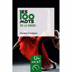 ISBN Les 100 mots de la danse, histoire, Français, 128 pages