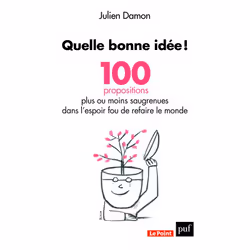 ISBN Quelle bonne idée ! 100 propositions plus ou moins saugrenues dans l'espoir fou de refaire le monde, société, Français,  ...