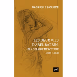 ISBN Les deux vies d’Abel Barbin, né Adélaïde Herculine (1838-1868), histoire, Français, 312 pages