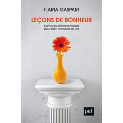 Leçons de bonheur - Exercices philosophiques pour bien conduire sa vie (Broché)