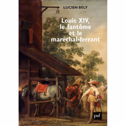 ISBN Louis XIV, le fantôme et le maréchal-ferrant, histoire, Français, 684 pages