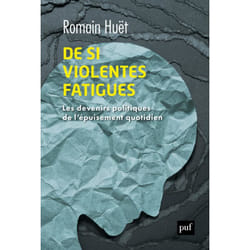De si violentes fatigues - Les devenirs politiques de l'épuisement quotidien (Broché)