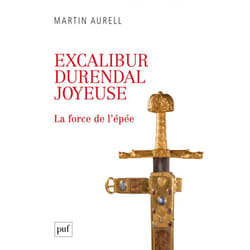 ISBN Excalibur, Durendal, Joyeuse : la force de l'épée livre histoire Français