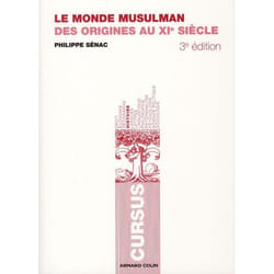 Le monde musulman - des origines au xie siècle (3e édition)