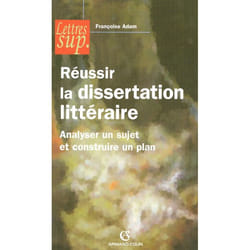 Réussir la dissertation littéraire - Analyser un sujet et construire un plan