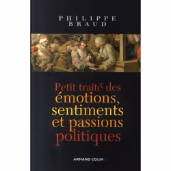 ISBN Petit Traite Des Emotions, Sentiments Et Passions Politiques, politique, Français
