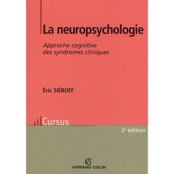 La neuropsychologie - 2e éd. - Approche cognitive des syndromes cliniques