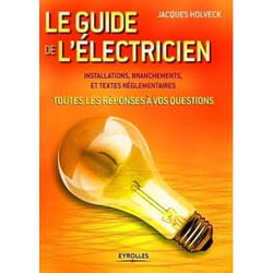 Le guide de l'électricien : Toutes les réponses à vos questions
