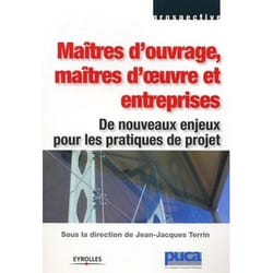 Maîtres d'ouvrage, maîtres d'oeuvre et entreprises : De nouveaux enjeux pour les pratiques de projet
