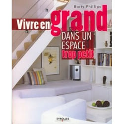 Vivre en grand dans un espace trop petit