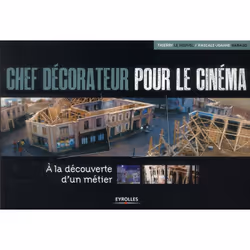 ISBN Chef Decorateur Pour Le Cinem; A La Decouverte D'Un Metier, métier & loisirs, Français