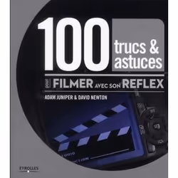 ISBN 100 trucs et astuces pour filmer avec son reflex, Livre broché, 176 pages