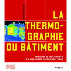 La thermographie du bâtiment - principes et applications du diagnostic thermographique