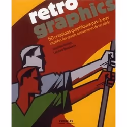 ISBN Retro graphics. 60 creations graphiques pas-a-pas inspirees des grands mouvement, Livre broché, 240 pages