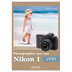 ISBN Photographier avec son nikon 1 - j1-v1, Livre broché, 222 pages